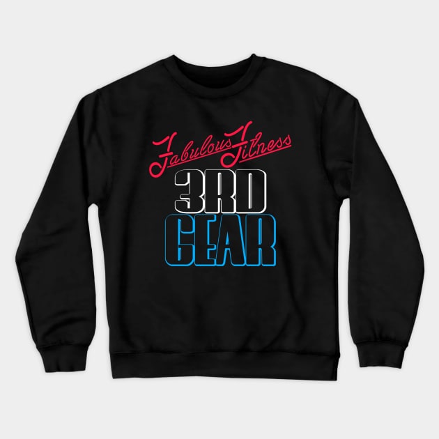 Fabulous Fitness 3rd Gear SNME Crewneck Sweatshirt by The Fabulous KiKi Roberts 